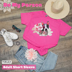 BE MY PERSON (PRINTED TO ORDER) - Puppie Love