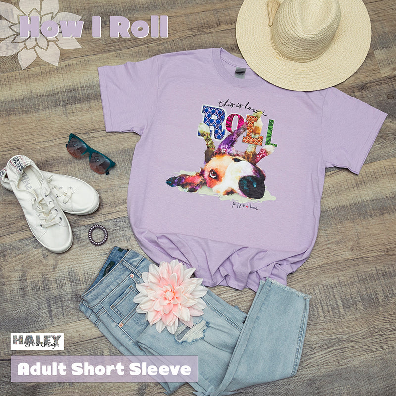HOW I ROLL (PRINTED TO ORDER) - Puppie Love